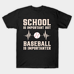 School Is Important But Baseball Is Importanter T-Shirt